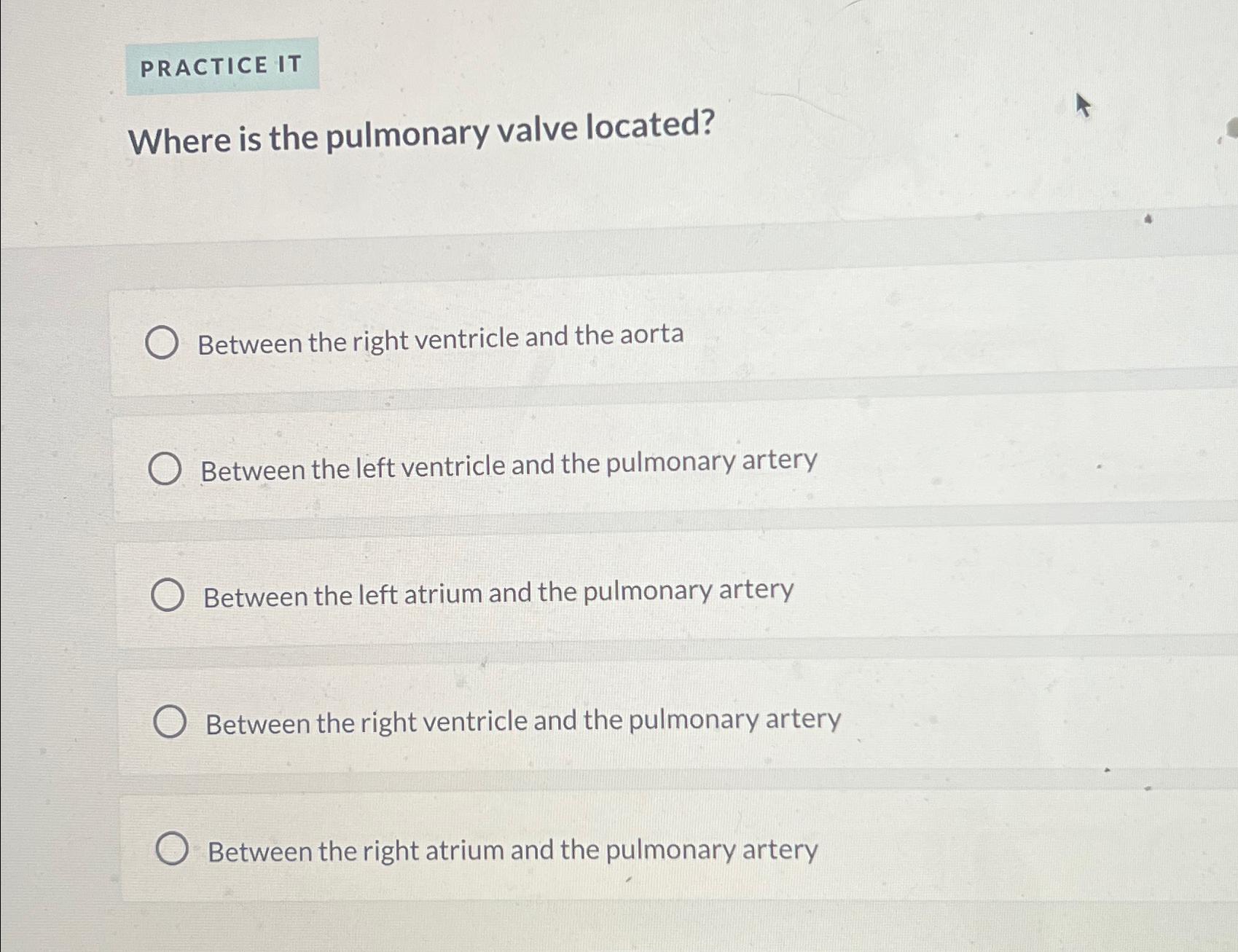 Solved PRACTICE ITWhere is the pulmonary valve | Chegg.com