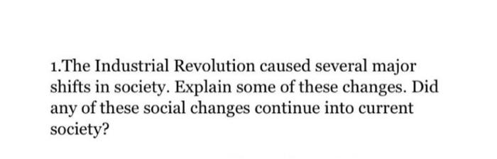 Solved 1. The Industrial Revolution Caused Several Major | Chegg.com