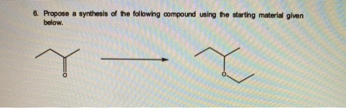 Solved 6. Propose a synthesis of the following compound | Chegg.com