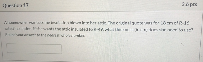 Question 17 3 6 Pts A Homeowner Wants Some Insulation Chegg Com