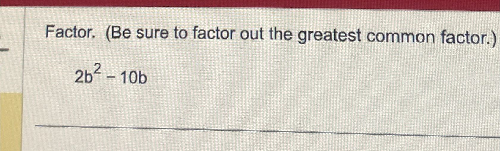 Solved Factor. (Be Sure To Factor Out The Greatest Common | Chegg.com