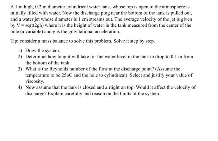 A 1 m high, 0.2 m diameter cylindrical water tank, | Chegg.com