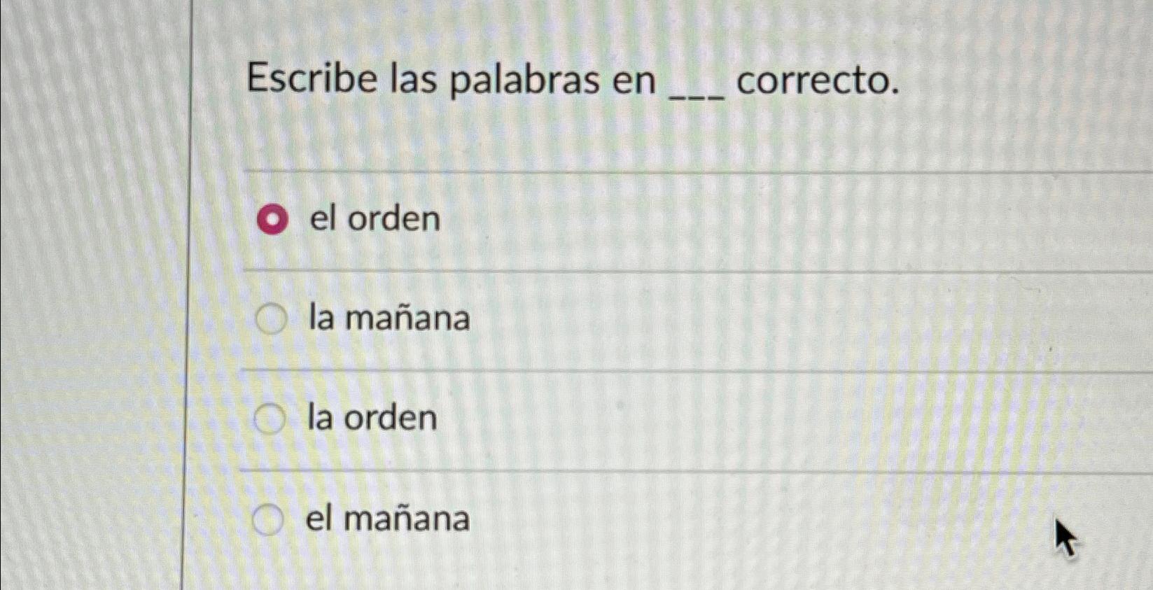 Solved Escribe las palabras en correcto.el ordenla mañanala | Chegg.com