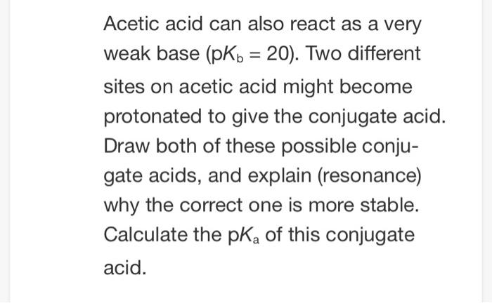 Solved Acetic acid can also react as a very weak base (pKb = | Chegg.com