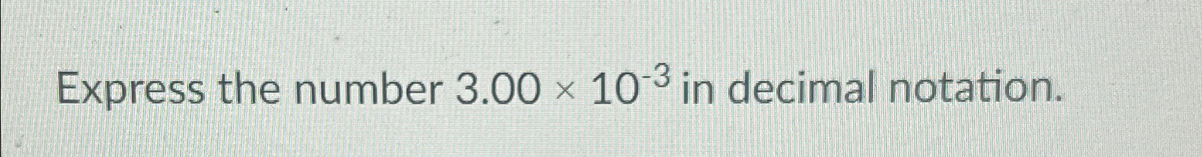 solved-express-the-number-3-00-10-3-in-decimal-notation-chegg