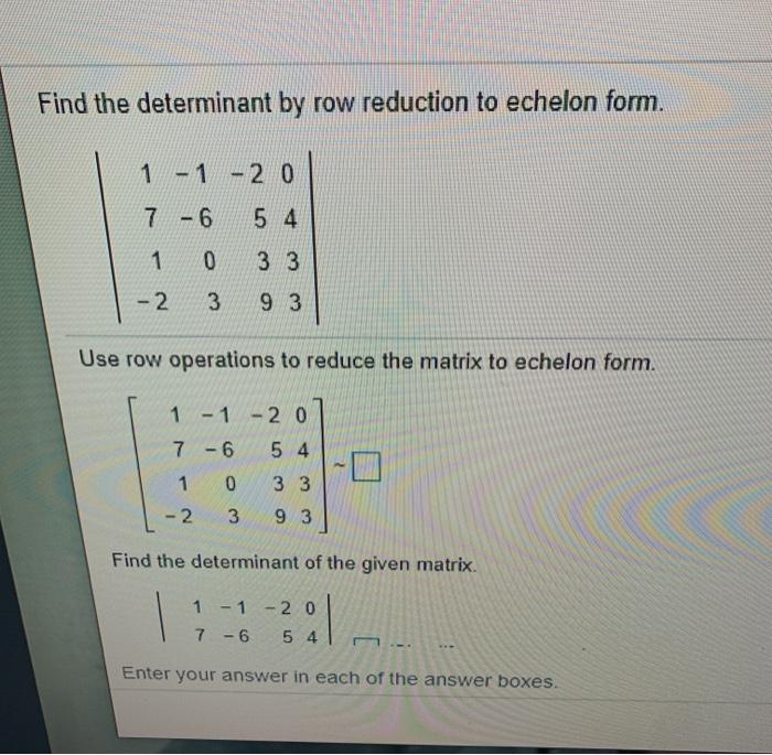 Solved Find the determinant by row reduction to echelon Chegg