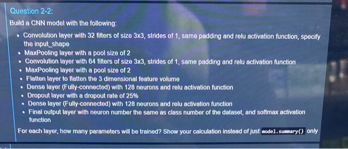 Question 2-2: Build a CNN model with the following: - | Chegg.com image.