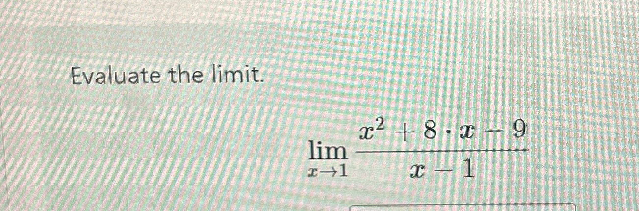 Solved Evaluate The Limit Limx→1x2 8 X 9x 1