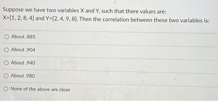 Solved Suppose we have two variables X and Y, such that | Chegg.com