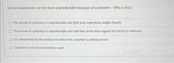 Solved Service businesses can be more unpredictable because | Chegg.com