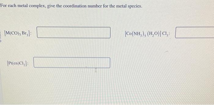 Solved For each metal complex, give the coordination number | Chegg.com