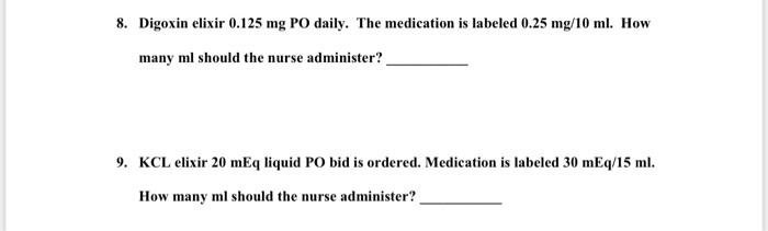 Solved 8. Digoxin elixir 0.125 mg PO daily. The medication | Chegg.com