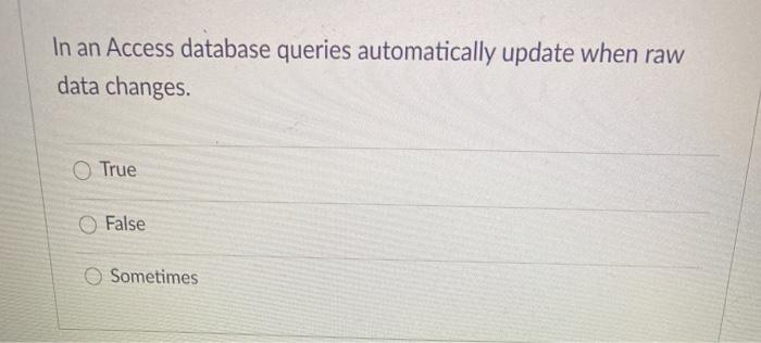 Solved In an Access database queries automatically update | Chegg.com