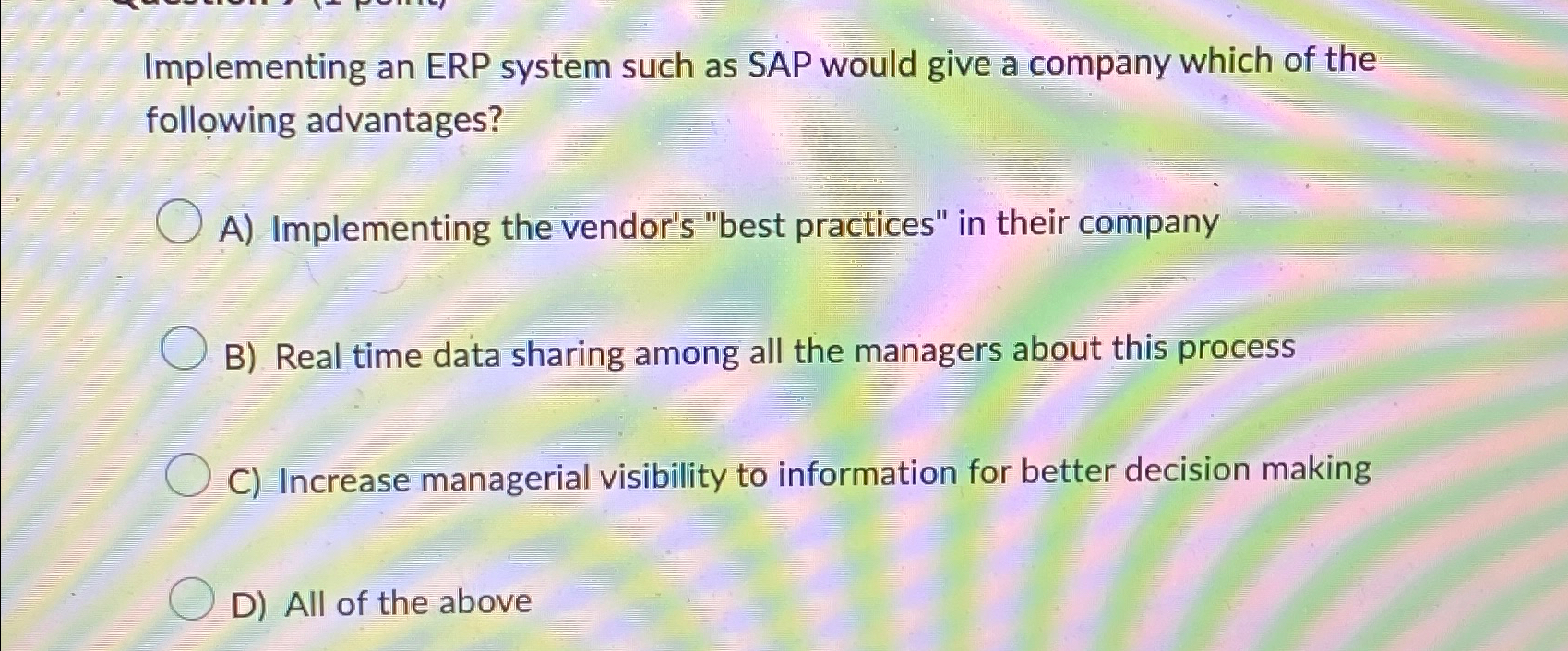 Solved Implementing an ERP system such as SAP would give a | Chegg.com