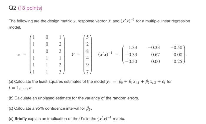 Solved Q2 (13 Points) The Following Are The Design Matrix X, | Chegg.com