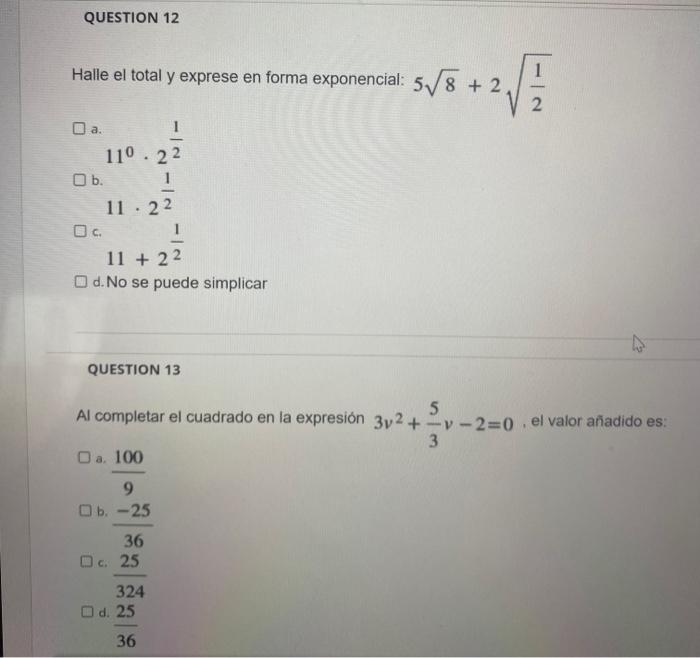 QUESTION 12 Halle el total y exprese en forma exponencial: 5√√8 + 2, 5√5 +2√/2 O a. 11⁰22 O b. 1122 O c. 11 + 22 Od. No se pu