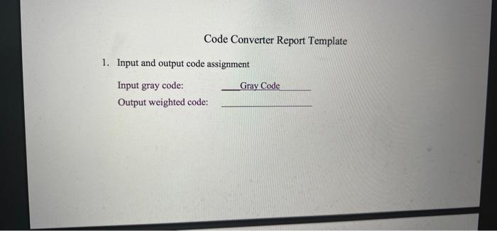 1. Input and output code assignment
Input gray code:
Gray Code
Output weighted code: