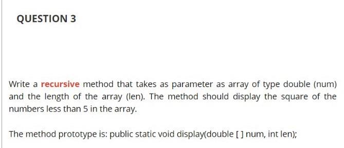 Solved QUESTION 3 Write a recursive method that takes as | Chegg.com