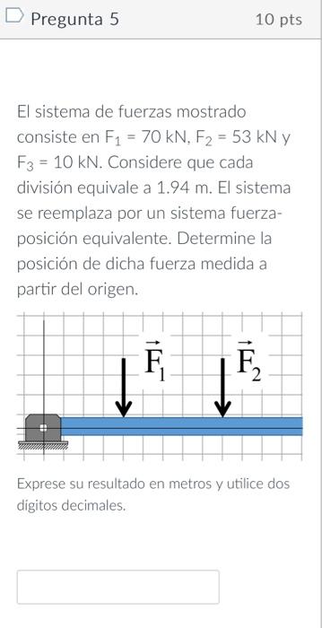 El sistema de fuerzas mostrado consiste en \( F_{1}=70 \mathrm{kN}, F_{2}=53 \mathrm{kN} \mathrm{y} \) \( \mathrm{F}_{3}=10 \