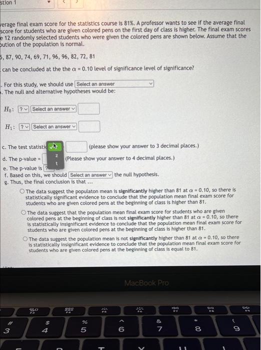 erage final exam score for the statistics course is \( 81 \% \). A professor wants to see if the average final score for stud