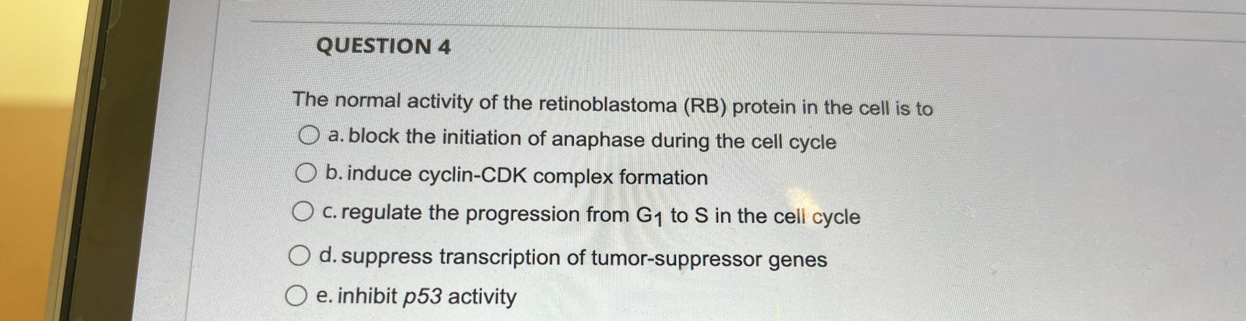 Solved QUESTION 4The normal activity of the retinoblastoma