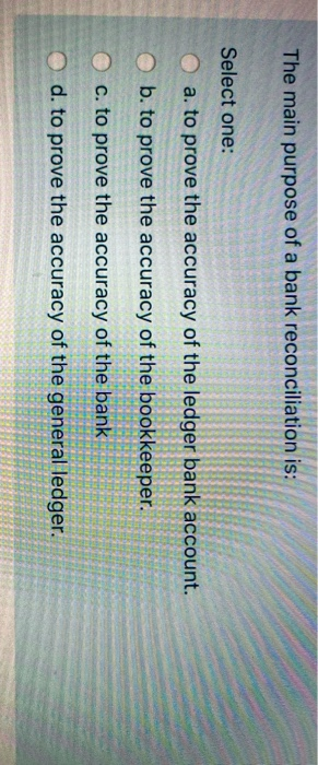 Solved The Main Purpose Of A Bank Reconciliation Is Select Chegg