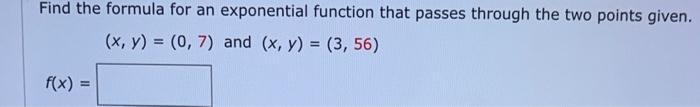 Solved Find the formula for an exponential function that | Chegg.com