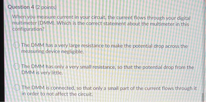 Solved Question 4 (2 points) When you measure current in | Chegg.com