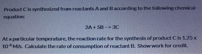 Solved Product C is synthesized from reactants A and B | Chegg.com