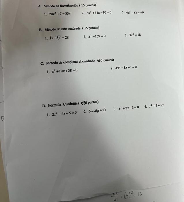 A. Método de factorización ( 15 puntos) 1. \( 20 x^{2}+7=33 x \) 2. \( 6 x^{2}+11 x-10=0 \) 3. \( 4 a^{2}-13=-9 \) B. Metodo