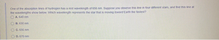 Solved One of the absorption lines of hydrogen has a rest | Chegg.com