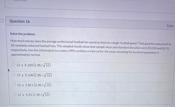 Solved Question 16 1 pts Solve the problem. How much money | Chegg.com