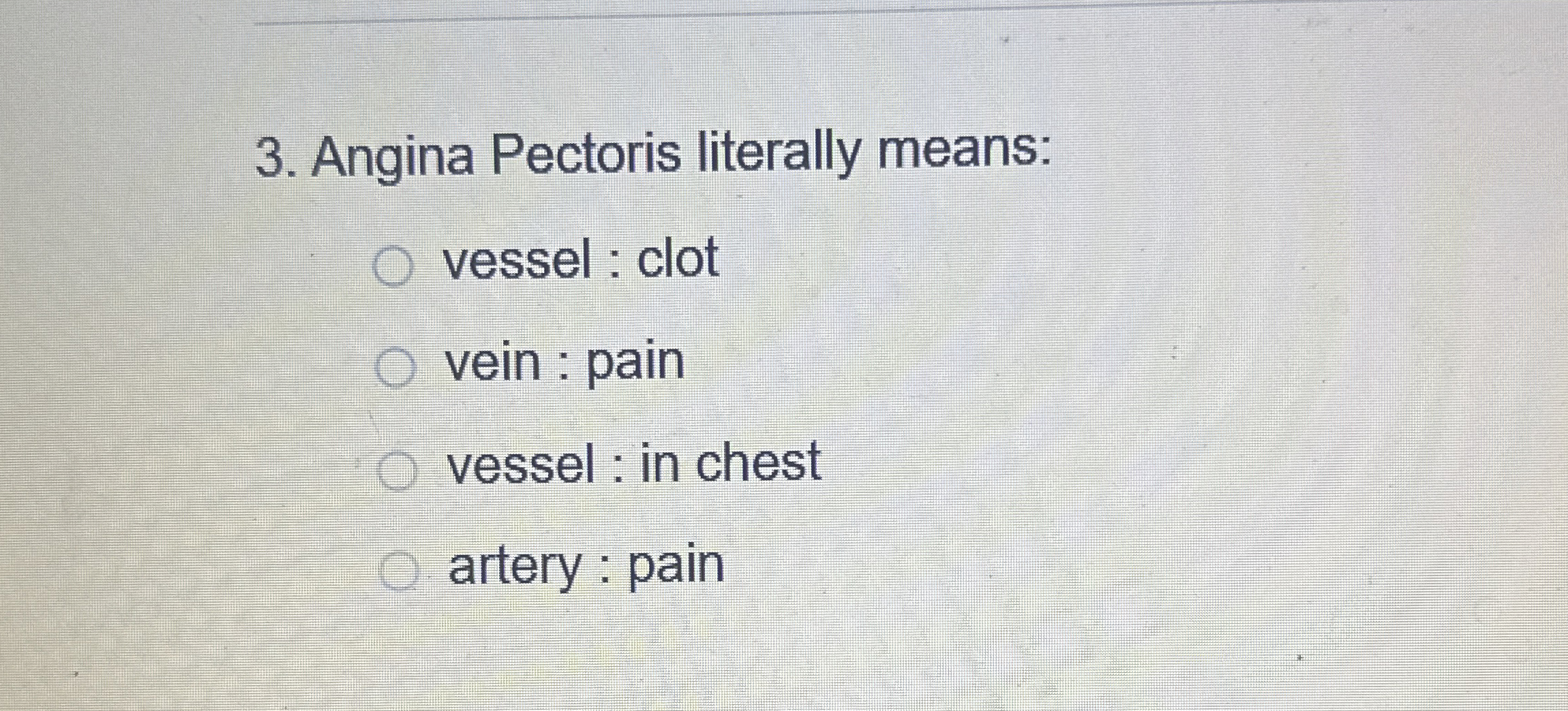 Solved Angina Pectoris literally meansvessel clotvein