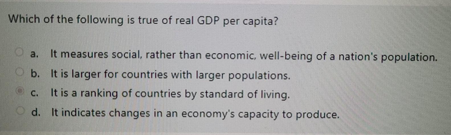 Solved Which Of The Following Is True Of Real GDP Per | Chegg.com