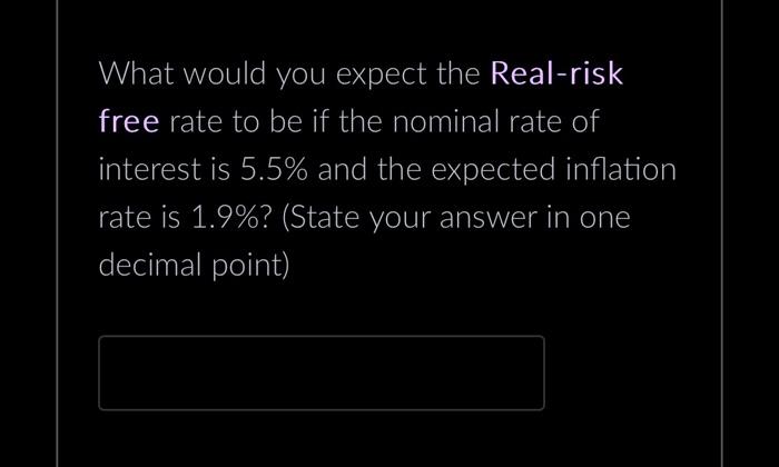 Solved What would you expect the Real-risk free rate to be | Chegg.com