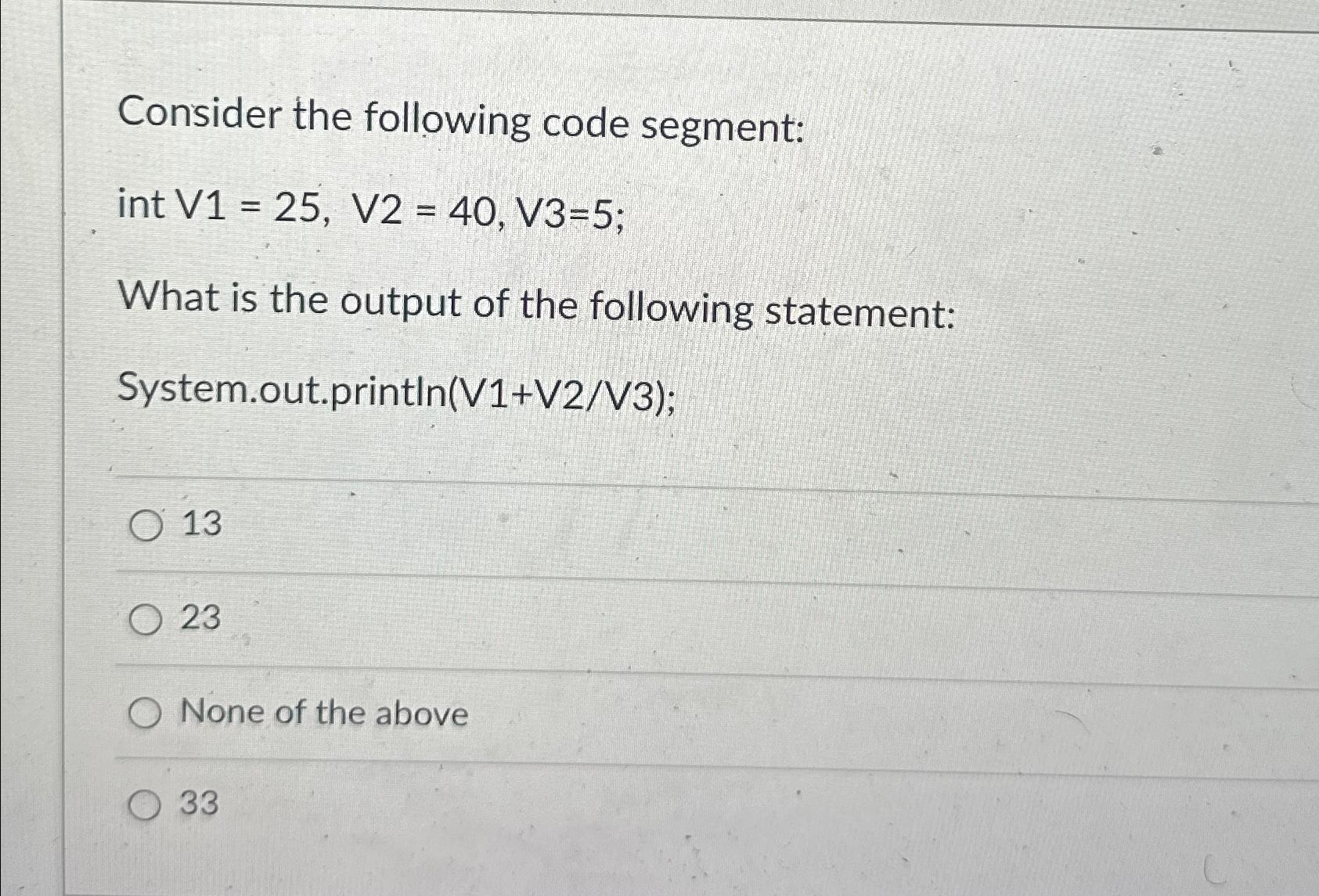 Solved Consider The Following Code Segment:int | Chegg.com