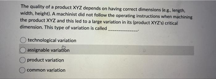 Solved The quality of a product XYZ depends on having | Chegg.com