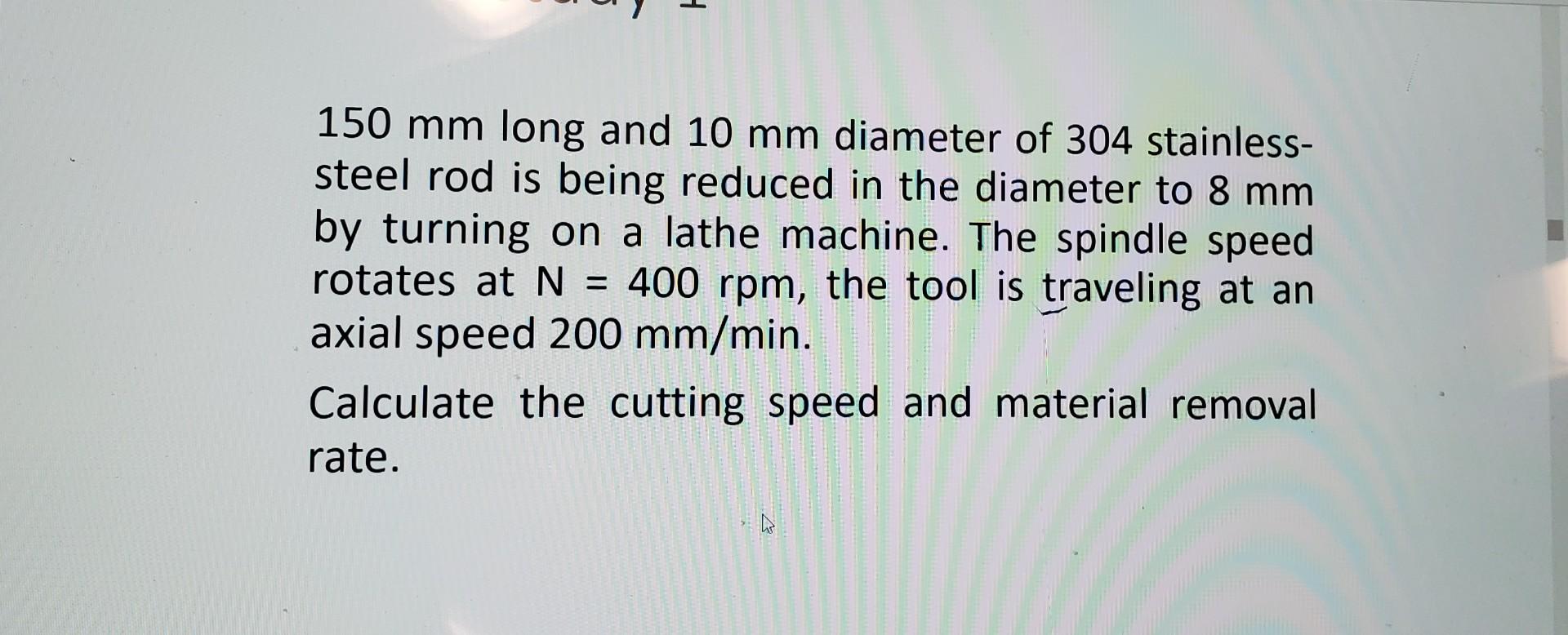 Solved 150 mm long and 10 mm diameter of 304 stainlesssteel