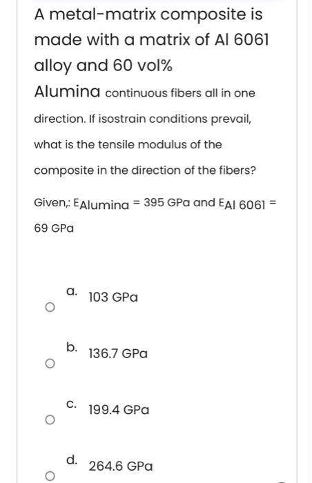 Solved A metal-matrix composite is made with a matrix of Al | Chegg.com
