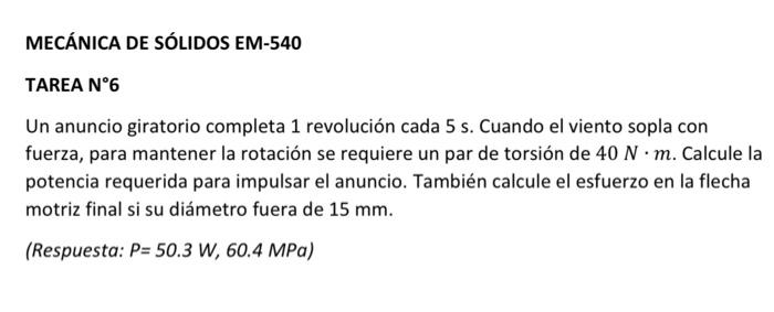 MECÁNICA DE SÓLIDOS EM-540 TAREA N \( ^{\circ} 6 \) Un anuncio giratorio completa 1 revolución cada \( 5 \mathrm{~s} \). Cuan