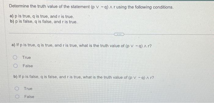 Solved Determine The Truth Value Of The Statement P∨∼q∧r 