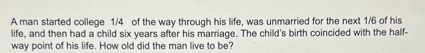 Solved A man started college 14 ﻿of the way through his | Chegg.com