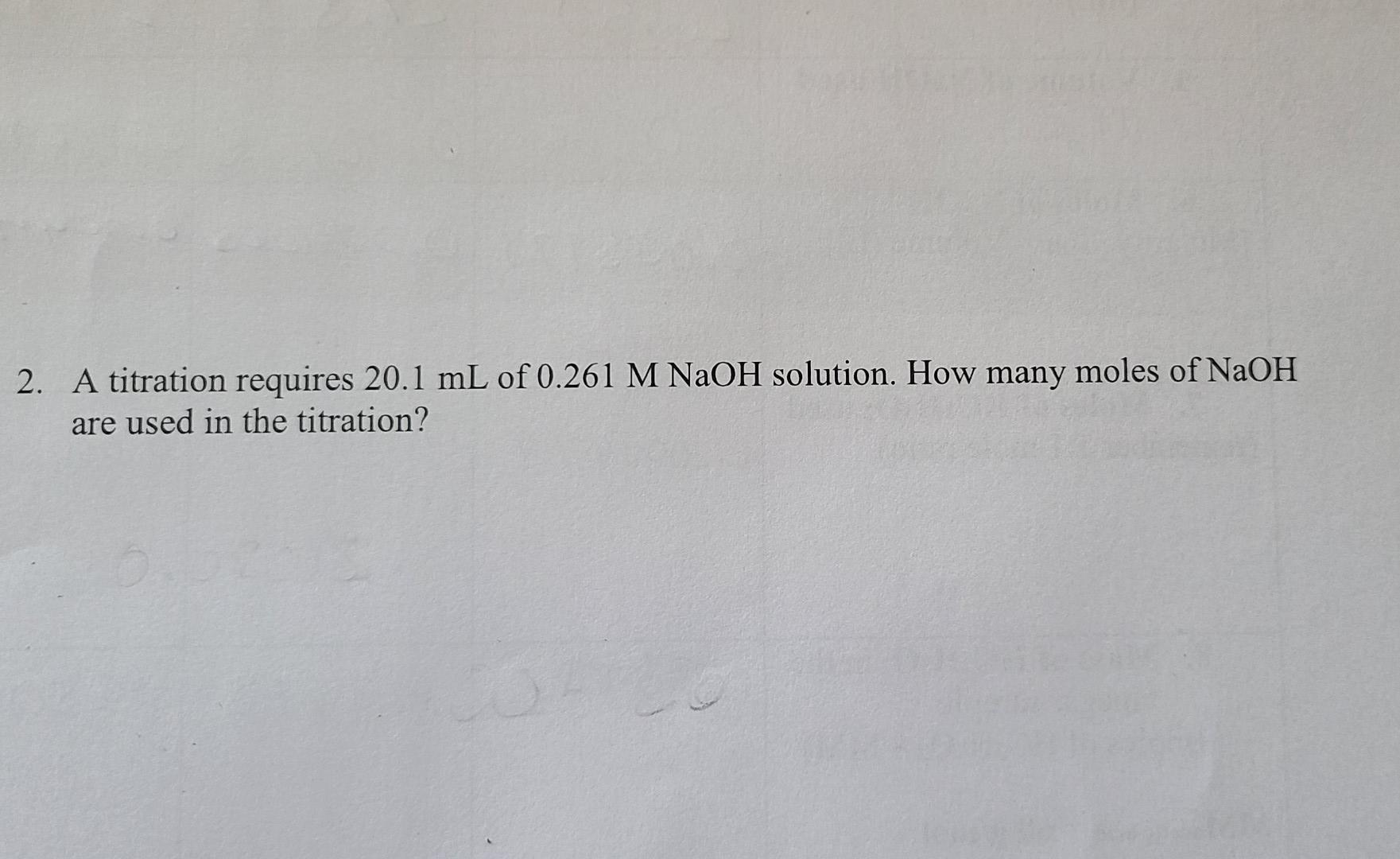 Solved 2. A titration requires 20.1 mL of 0.261 M NaOH | Chegg.com