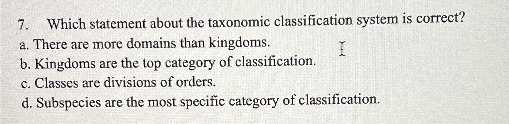 Solved Which Statement About The Taxonomic Classification | Chegg.com