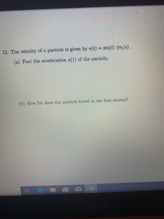Solved 12. The velocity of a particle is given by v(t) = | Chegg.com