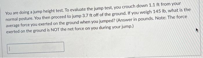 Solved You are doing a jump height test. To evaluate the | Chegg.com