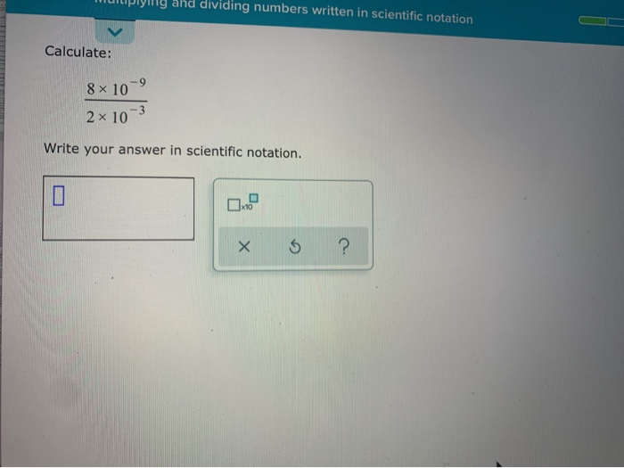 Solved and dividing numbers written in scientific notation