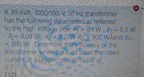 Solved A 30-KVA, 1000/100-V, 50 Hz transformer has the | Chegg.com