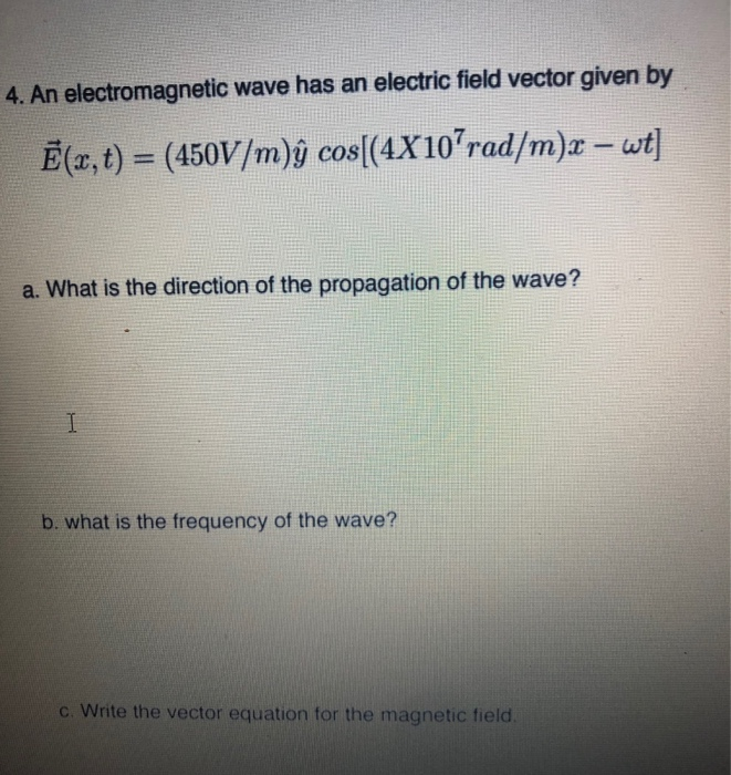 Solved 4. An electromagnetic wave has an electric field | Chegg.com