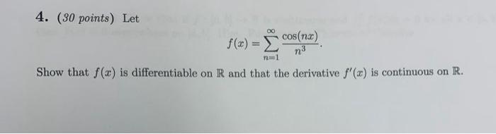 Solved 4. (30 points) Let f(x)=∑n=1∞n3cos(nx). Show that | Chegg.com